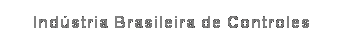 Caixa de texto: Ind�stria Brasileira de Controles
